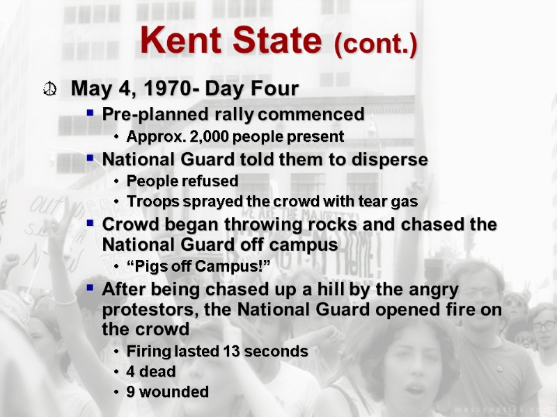 Kent State (cont.) May 4, 1970- Day Four Pre-planned rally commenced Approx. 2,000 people